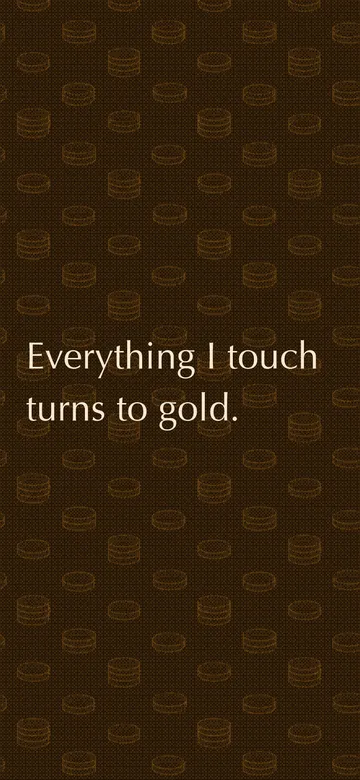 Phone wallpaper: the future "Everything I touch turns to gold." in cream ink over a dithered pattern of stacked gold coins on warm brown.