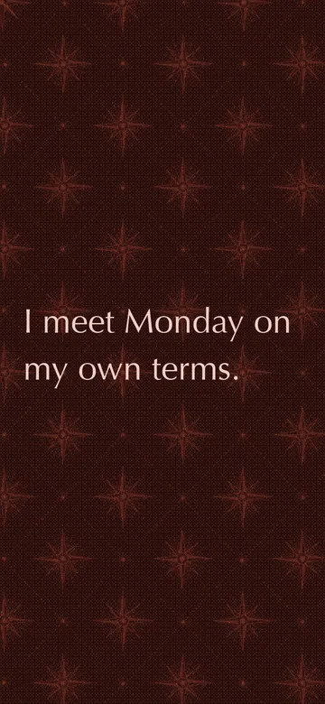 Phone wallpaper: the future "I meet Monday on my own terms." in pale ink over a dithered pattern of compass roses on deep ember red.