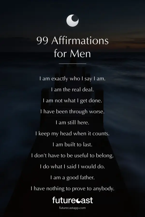 99 affirmations for men: a dark card over a long pier running out to sea at dusk, listing eleven of the board's affirmations in serif type, from 'I am exactly who I say I am.' to 'I have nothing to prove to anybody.', under the Futurecast moon mark.