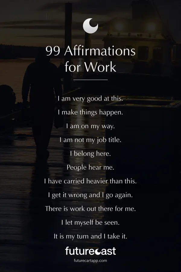 99 work affirmations: a dark card listing eleven of the board's affirmations in serif type, from 'I am very good at this.' to 'It is my turn and I take it.', under the Futurecast moon mark.
